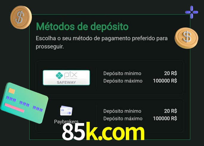 O cassino 85k.com oferece uma grande variedade de métodos de pagamento